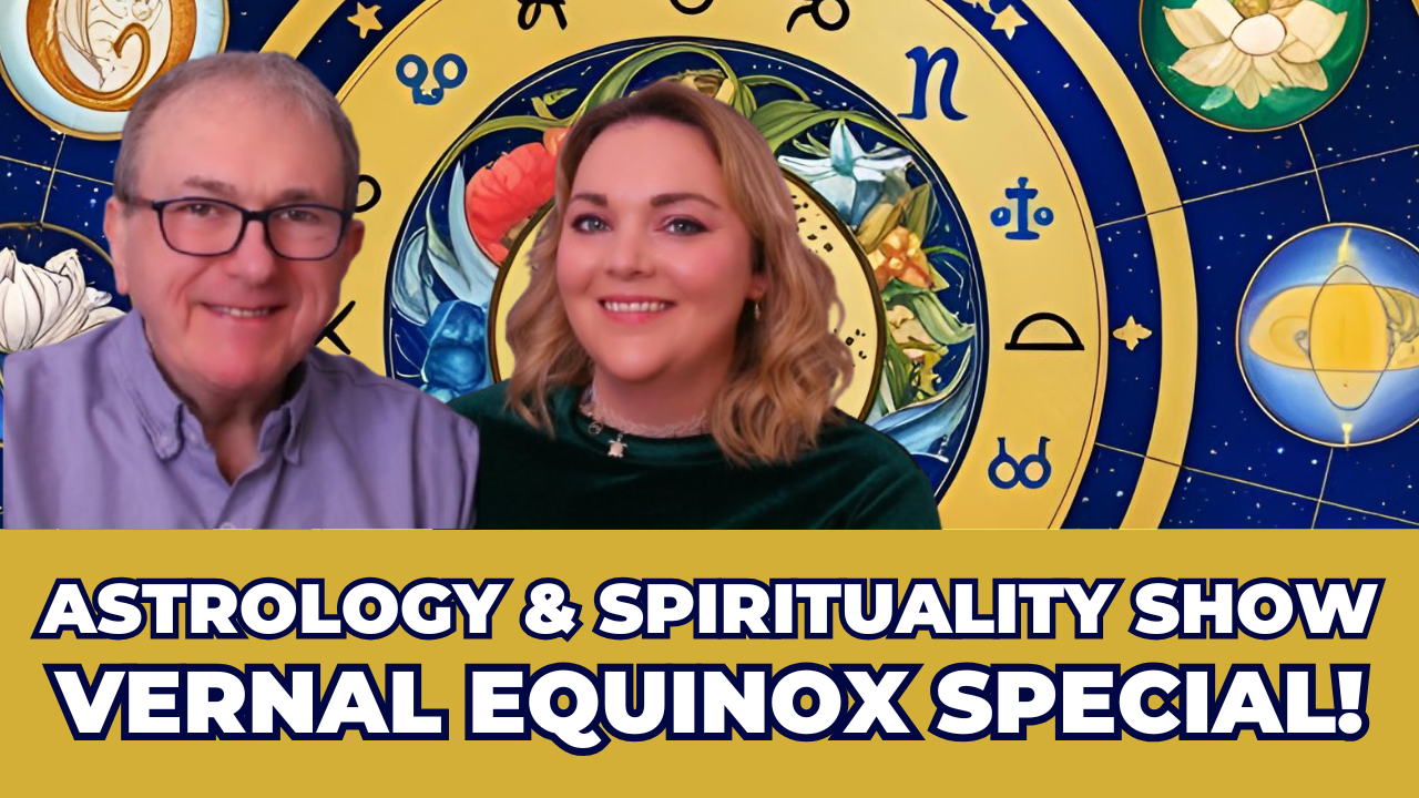 Vernal Equinox Special! - Astrology & Spirituality Show
