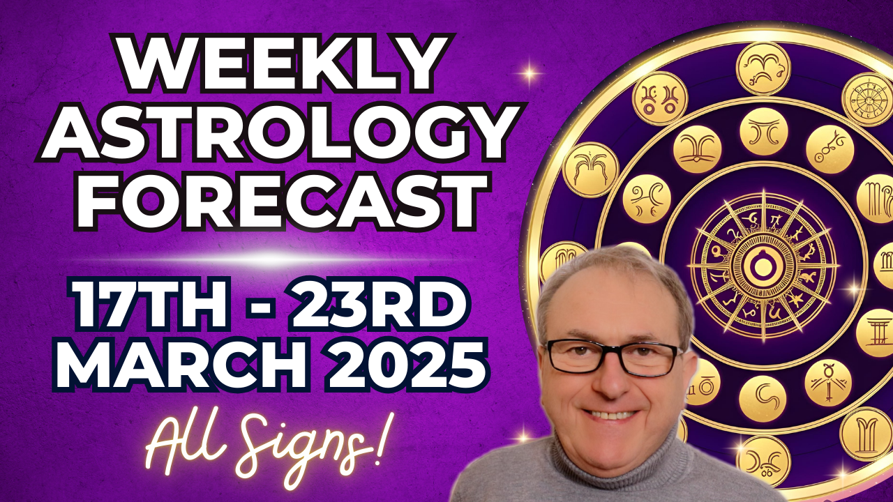 Weekly Horoscope 17th - 23rd March 2025 + Astrology insights